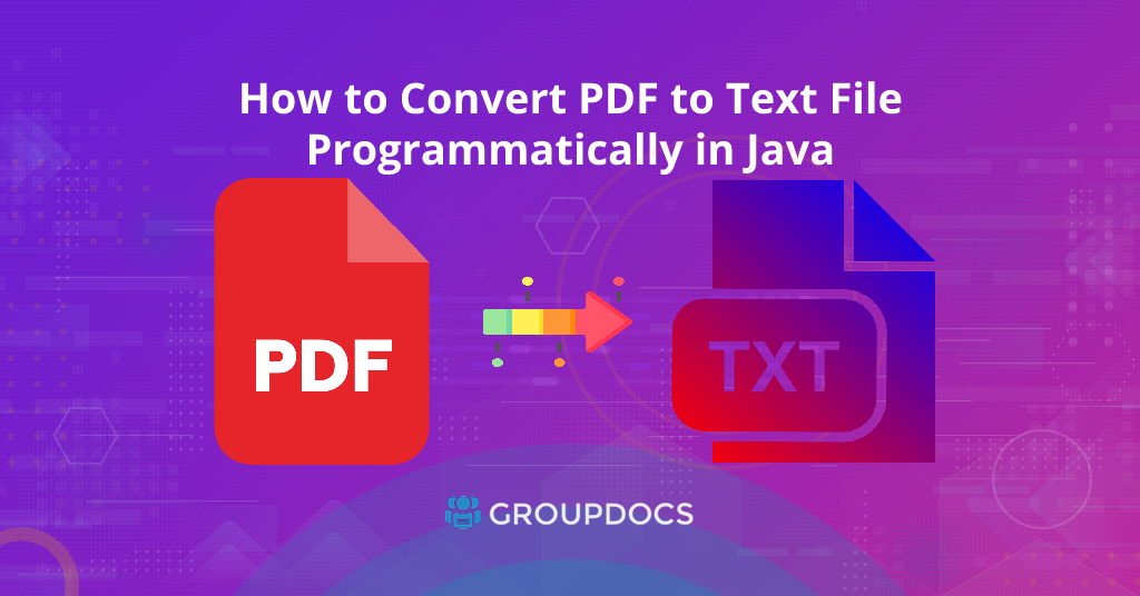 Convert PDF to Text in Java with GroupDocs.Conversion Cloud REST API