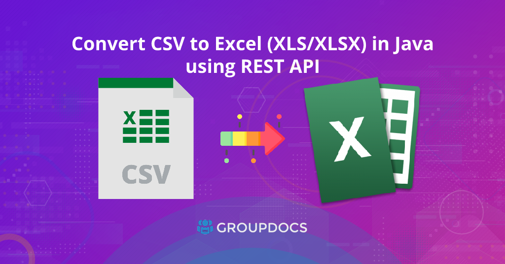 Convert CSV to Excel (XLS/XLSX) in Java using REST API