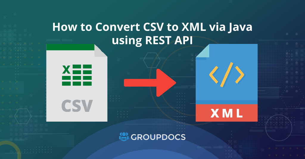 How to Convert CSV to XML via Java using REST API