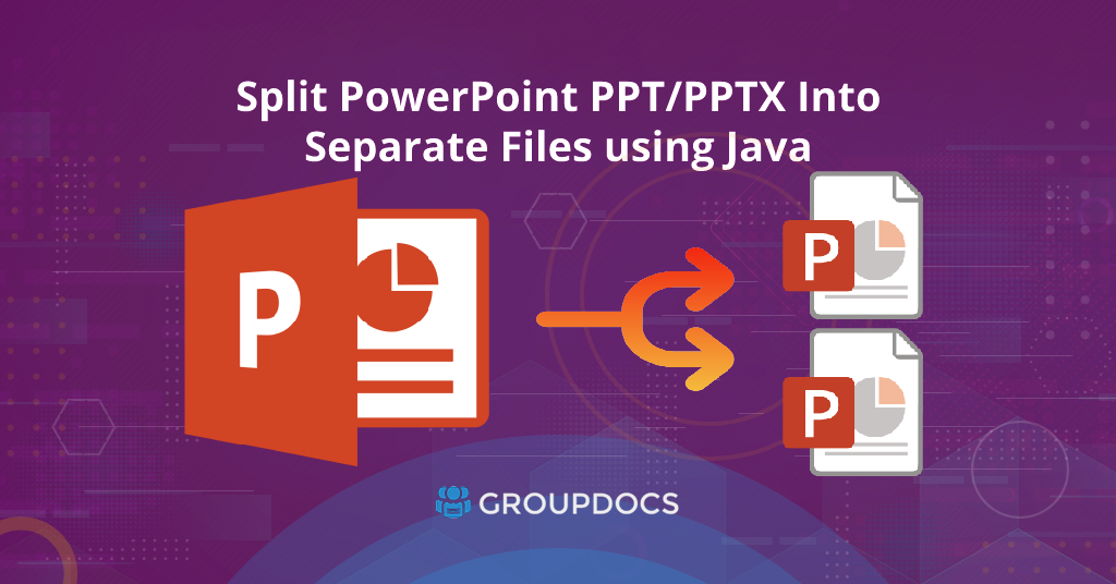 Split PowerPoint PPT/PPTX Into Separate Files using Java